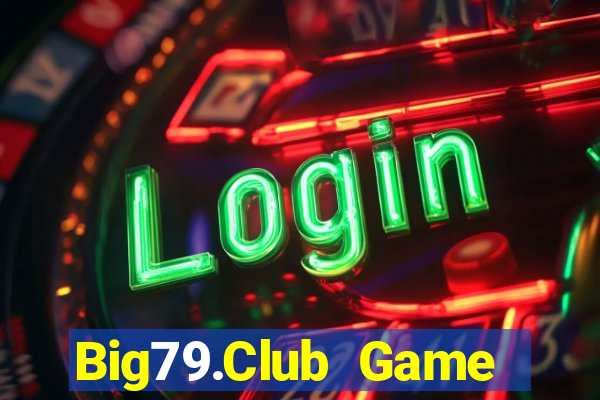 Big79.Club Game Bài Ăn Tiền