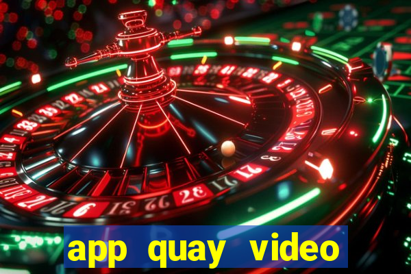 app quay video màn hình