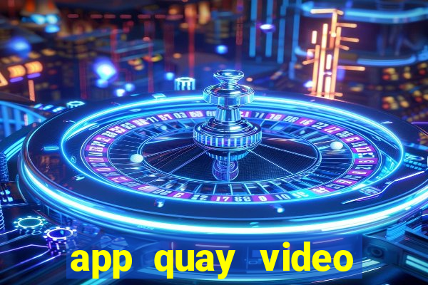 app quay video màn hình