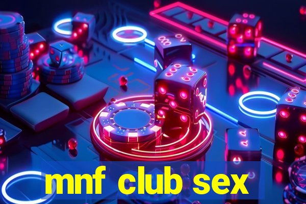 mnf club sex