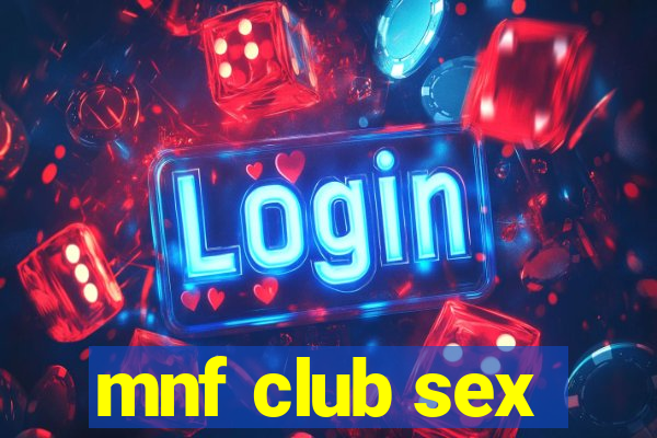 mnf club sex