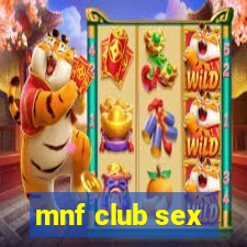 mnf club sex