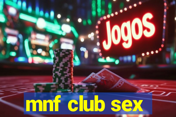 mnf club sex