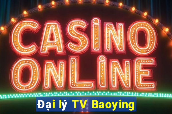 Đại lý TV Baoying