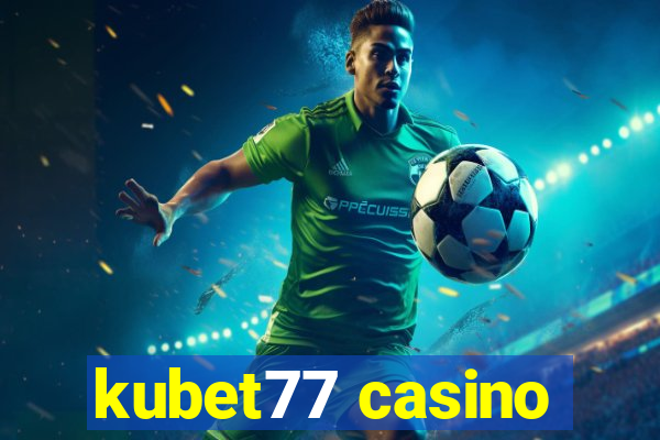 kubet77 casino