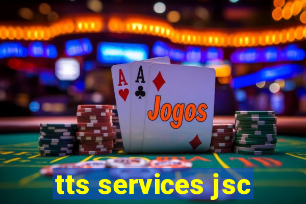 tts services jsc