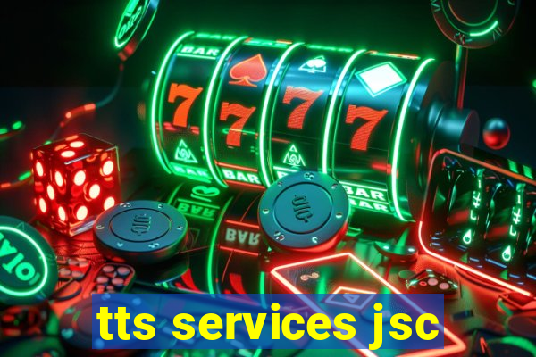 tts services jsc