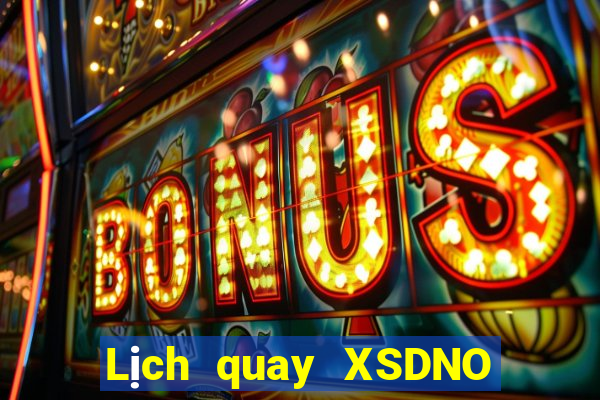 Lịch quay XSDNO Thứ 4