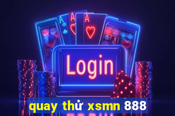 quay thử xsmn 888