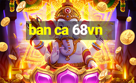 ban ca 68vn