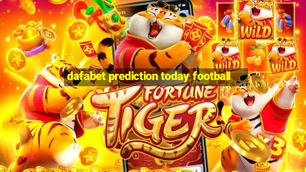 dafabet prediction today football