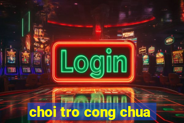 choi tro cong chua