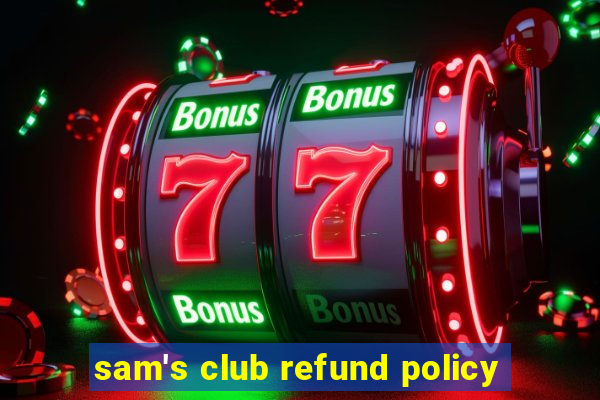 sam's club refund policy