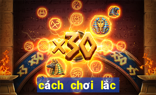 cách chơi lắc tài xỉu