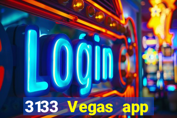 3133 Vegas app Tải về