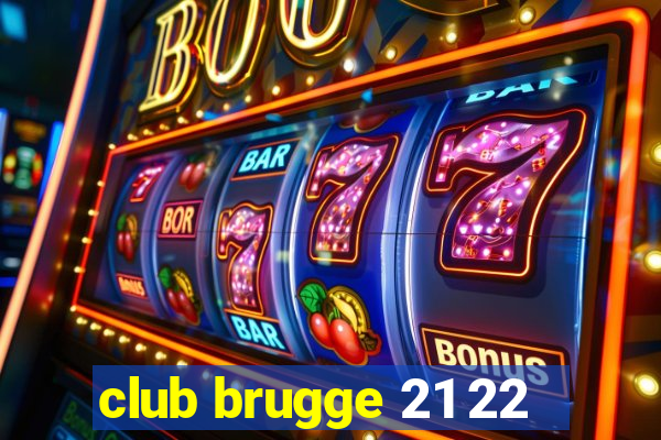 club brugge 21 22