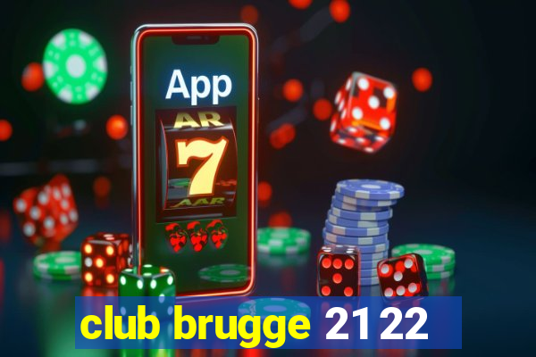 club brugge 21 22