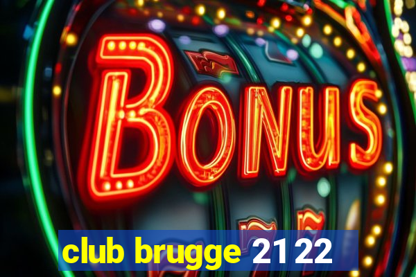 club brugge 21 22