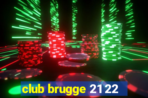 club brugge 21 22