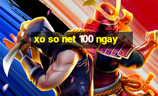 xo so net 100 ngay