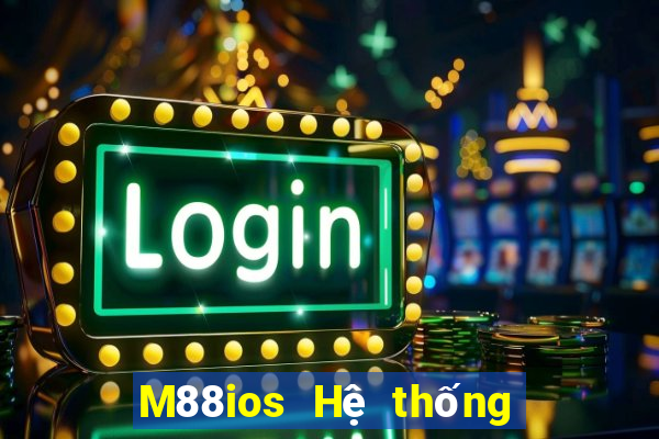 M88ios Hệ thống ios Đắk Lắk