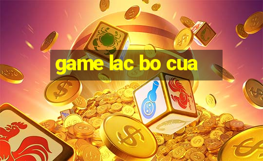 game lac bo cua