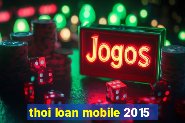 thoi loan mobile 2015