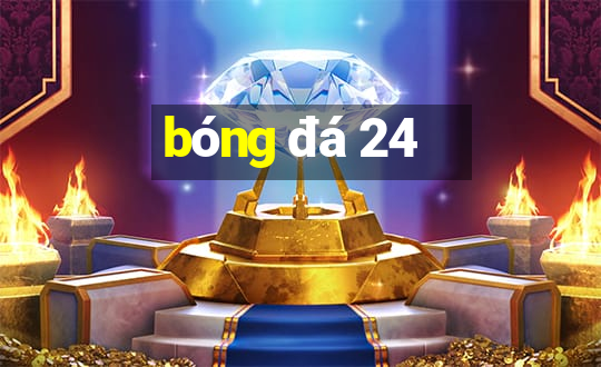 bóng đá 24