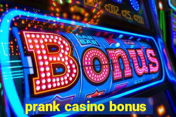 prank casino bonus