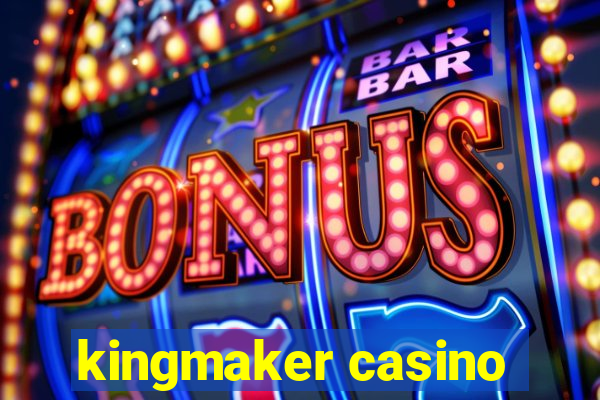 kingmaker casino