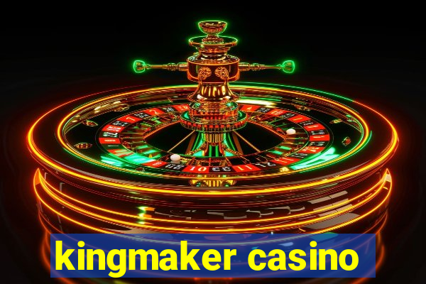 kingmaker casino