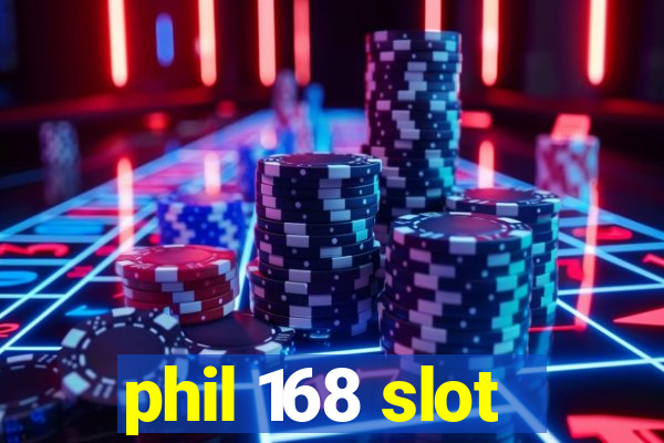 phil 168 slot