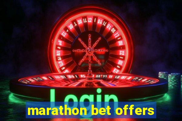 marathon bet offers