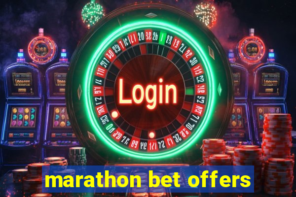 marathon bet offers