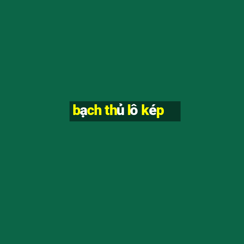 bạch thủ lô kép