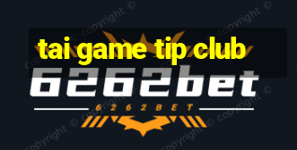 tai game tip club