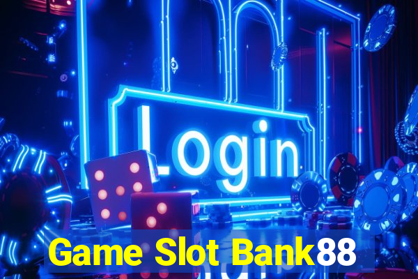 Game Slot Bank88