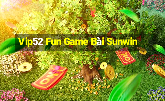 Vip52 Fun Game Bài Sunwin