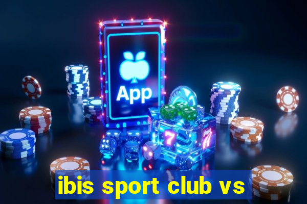 ibis sport club vs