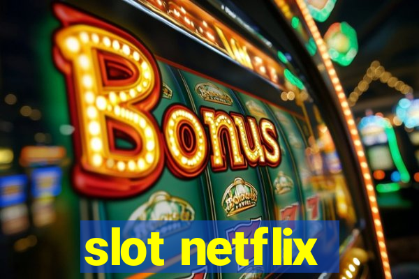 slot netflix