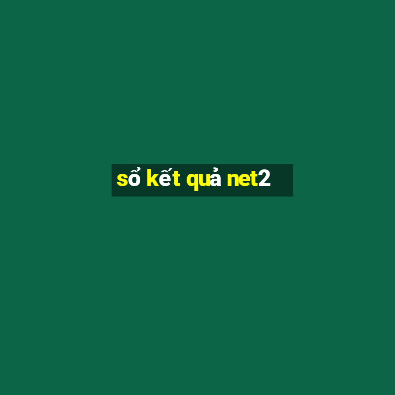 sổ kết quả net2