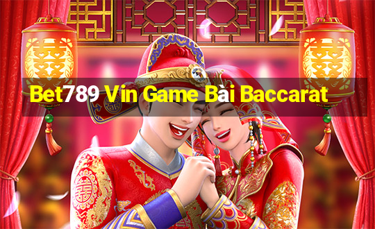 Bet789 Vin Game Bài Baccarat