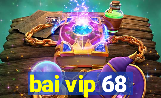 bai vip 68