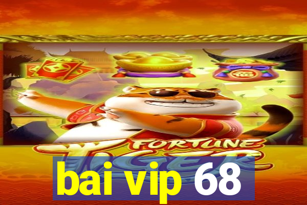 bai vip 68