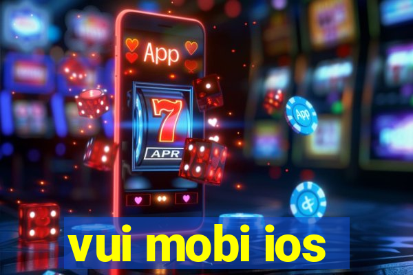 vui mobi ios