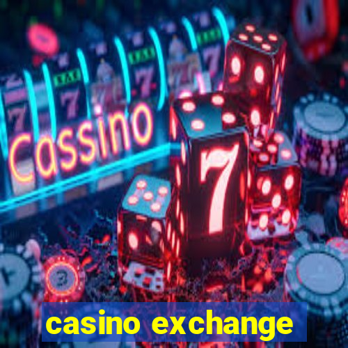 casino exchange