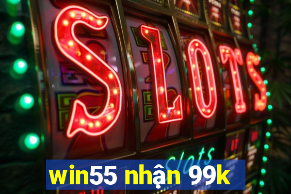 win55 nhận 99k