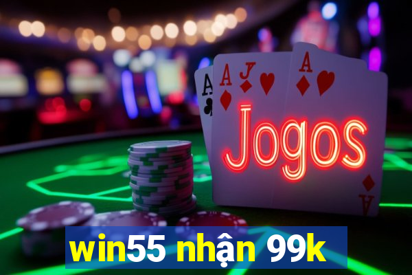 win55 nhận 99k