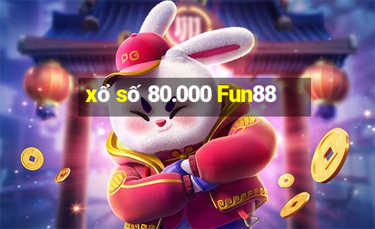 xổ số 80.000 Fun88