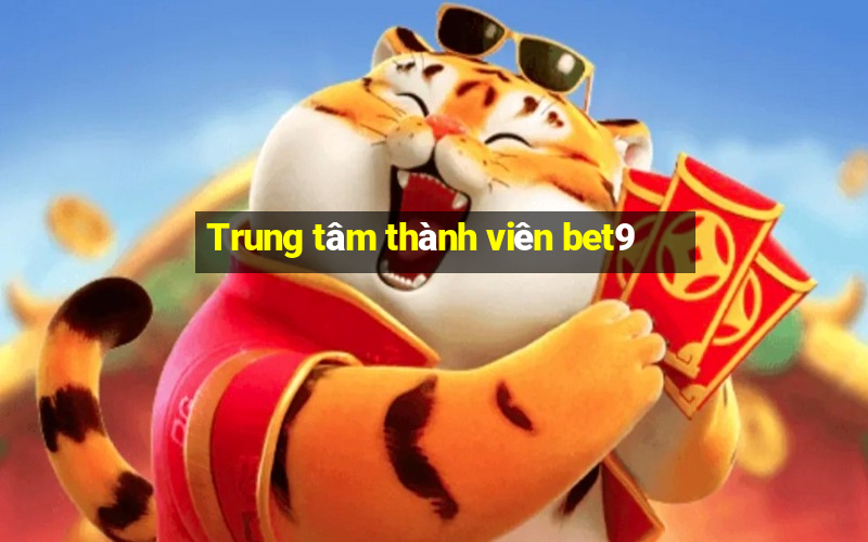 Trung tâm thành viên bet9